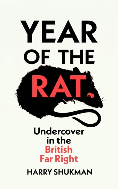 Year of the Rat - Undercover in the British Far Right