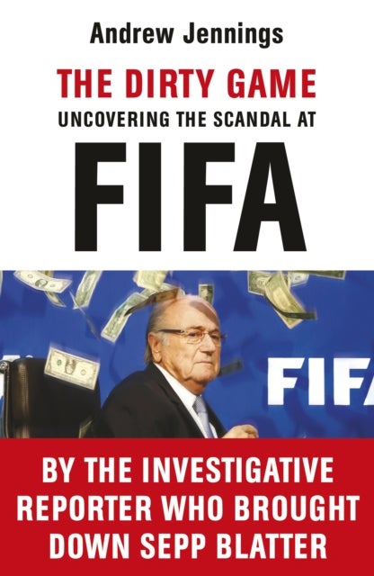 The Dirty Game - Uncovering the Scandal at FIFA