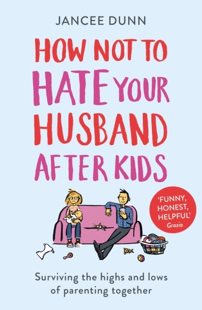 How Not to Hate Your Husband After Kids - Surviving the Highs and Lows of Parenting Together