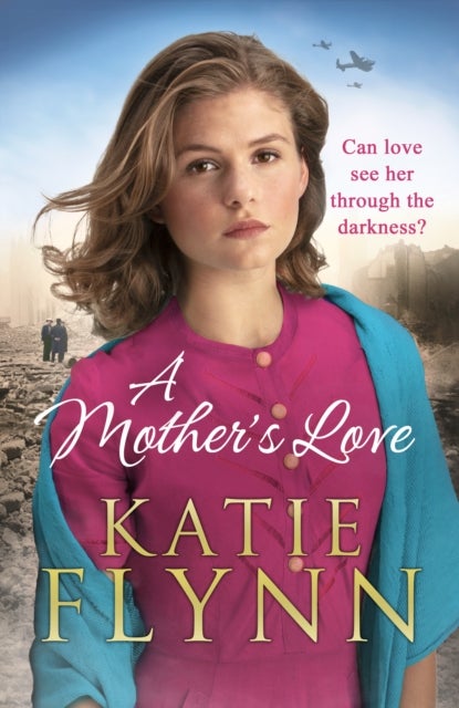 A Mother¿s Love - An unforgettable historical fiction wartime story from the Sunday Times bestseller