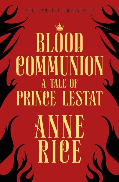 Blood Communion - A Tale of Prince Lestat (The Vampire Chronicles 13)