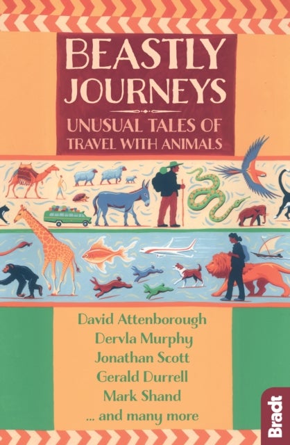 Beastly Journeys - Unusual Tales of Travel with Animals