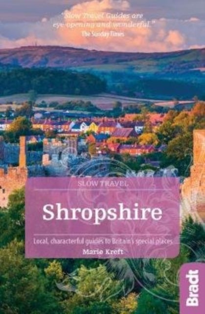Shropshire (Slow Travel) - Local, characterful guides to Britain's special places