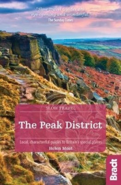 The Peak District (Slow Travel) - Local, characterful guides to Britain's special places