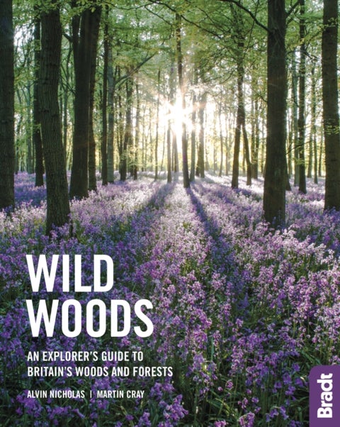 Wild Woods - An Explorer's Guide to Britain's Woods and Forests