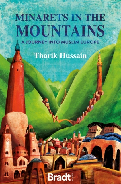Minarets in the Mountains - A Journey into Muslim Europe