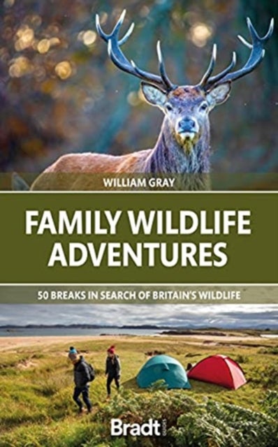 Family Wildlife Adventures - 50 breaks in search of Britain's Wildlife