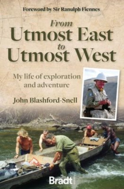 From Utmost East to Utmost West - My life of exploration and adventure