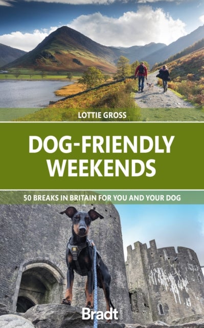 Dog-Friendly Weekends - 50 breaks in Britain for you and your dog