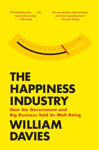 The Happiness Industry - How the Government and Big Business Sold Us Well-Being