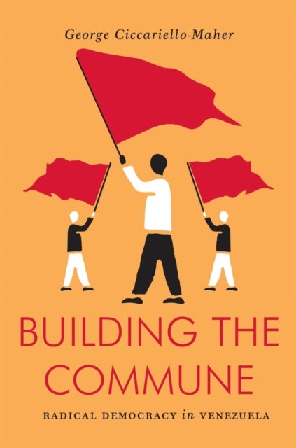 Building the Commune - Radical Democracy in Venezuela