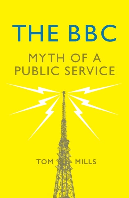 The BBC - Myth of a Public Service