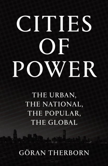 Cities of Power - The Urban, The National, The Popular, The Global