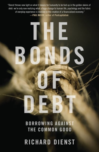 The Bonds of Debt - Borrowing Against the Common Good