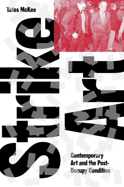 Strike Art - Contemporary Art and the Post-Occupy Condition