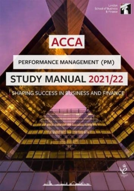 ACCA Performance Management Study Manual 2021-22 - For Exams until June 2022