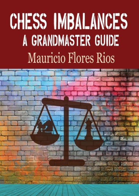 Chess Imbalances - A GM Guide