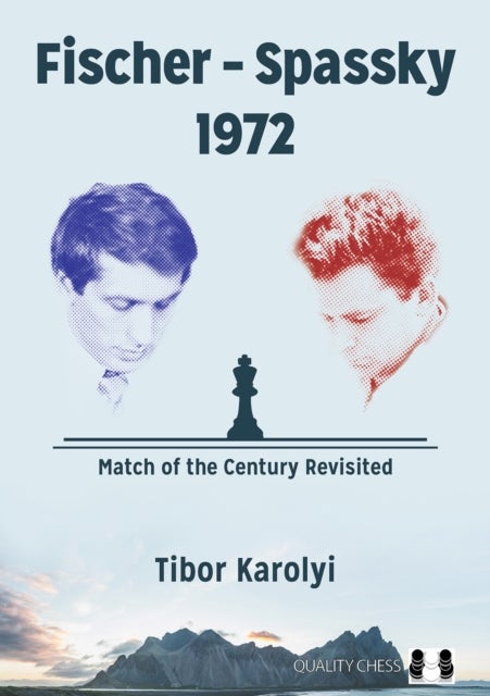 Fischer – Spassky 1972 - Match of the Century Revisited