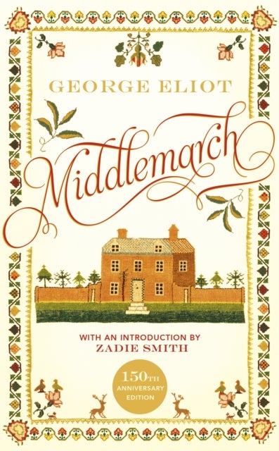 Middlemarch - The 150th Anniversary Edition introduced by Zadie Smith