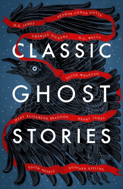 Classic Ghost Stories - Spooky Tales from Charles Dickens, H.G. Wells, M.R. James and many more