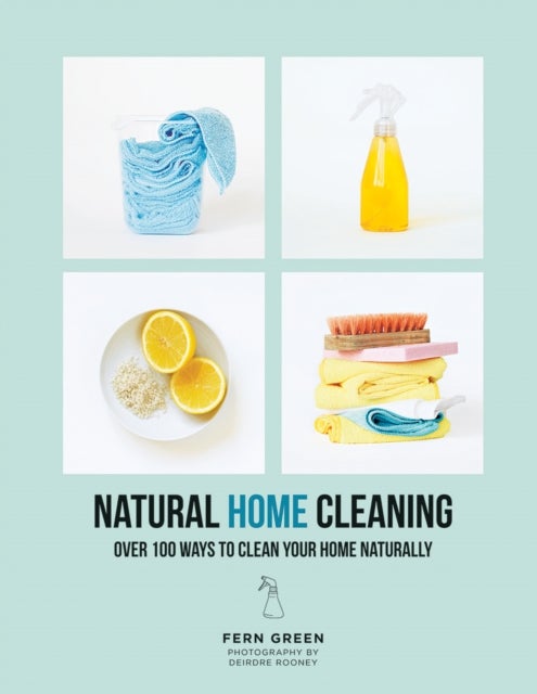 Natural Home Cleaning - Over 100 Ways to Clean Your Home Naturally