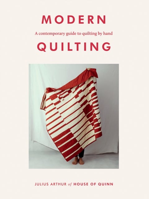 Modern Quilting - A Contemporary Guide to Quilting by Hand
