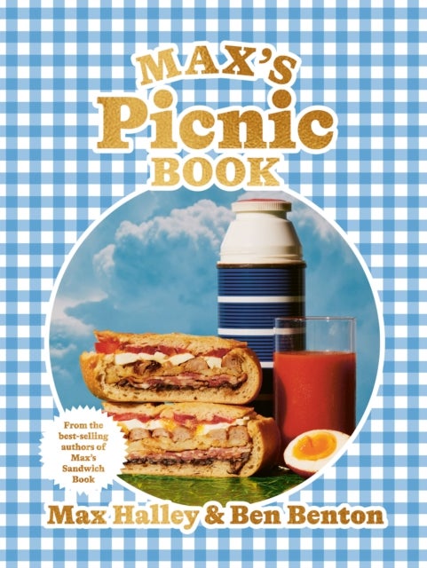 Max¿s Picnic Book - An Ode to the Art of Eating Outdoors, From the Authors of Max's Sandwich Book