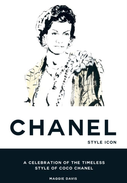 Coco Chanel: Style Icon - A Celebration of the Timeless Style of Coco Chanel