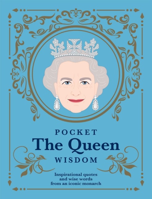 Pocket The Queen Wisdom - Inspirational Quotes and Wise Words From an Iconic Monarch