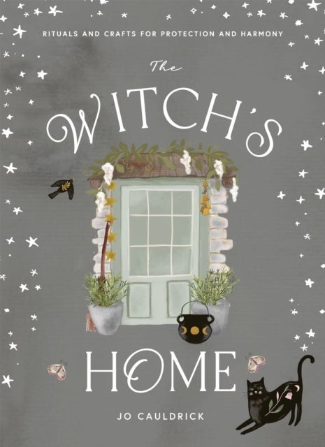 The Witch's Home - Rituals and Crafts for Protection and Harmony