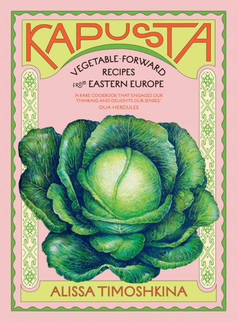 Kapusta - Vegetable-Forward Recipes from Eastern Europe