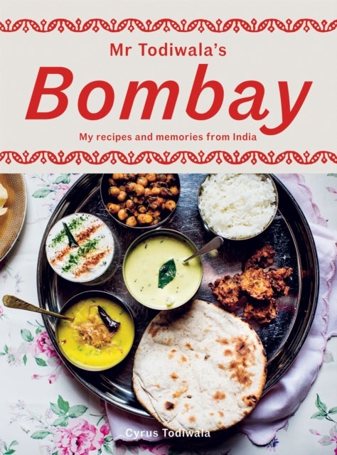 Mr Todiwala's Bombay - My Recipes and Memories from India