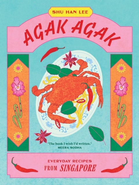 Agak Agak - Everyday Recipes from Singapore