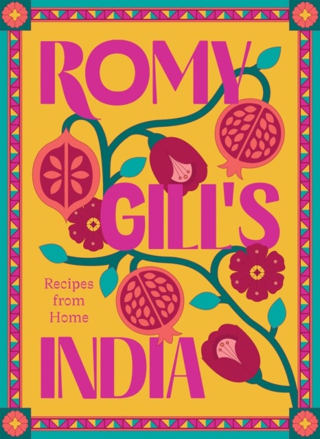 Romy Gill's India - Recipes from Home