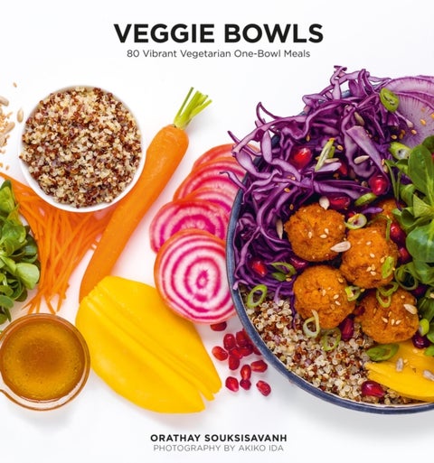 Veggie Bowls - 80 Vibrant Vegetarian One-Bowl Meals