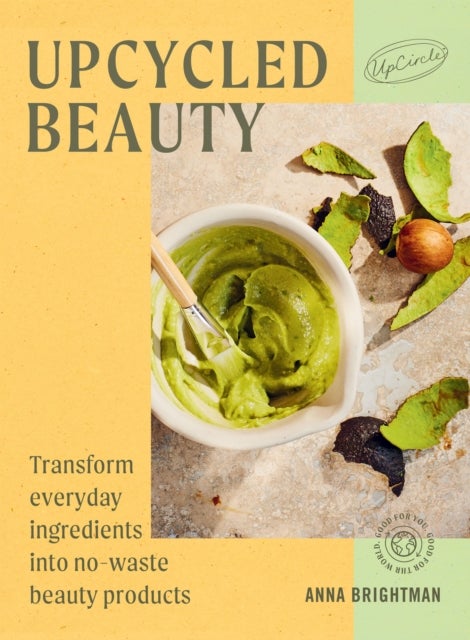 UpCycled Beauty - Transform Everyday Ingredients into No-Waste Beauty Products