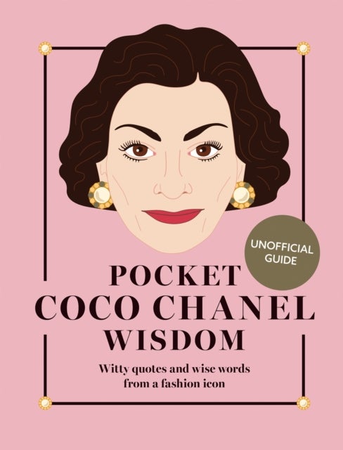 Pocket Coco Chanel Wisdom (Reissue) - Witty Quotes and Wise Words From a Fashion Icon