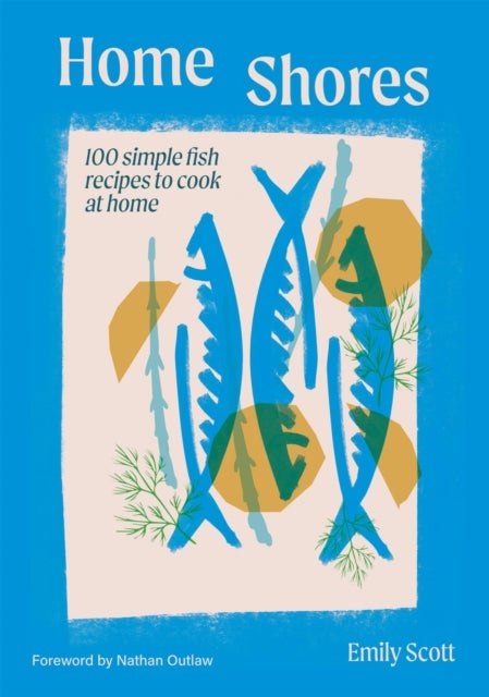 Home Shores - 100 Simple Fish Recipes to Cook at Home