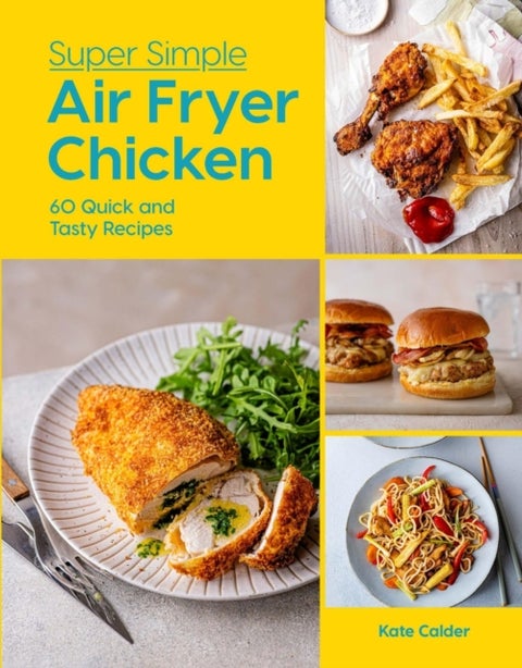 Super Simple Air Fryer Chicken - 60 Quick and Tasty Recipes