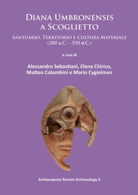 Diana Umbronensis a Scoglietto - Santuario, Territorio e Cultura Materiale (200 a.C. - 550 d.C.)