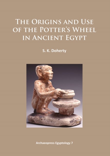 The Origins and Use of the Potter's Wheel in Ancient Egypt