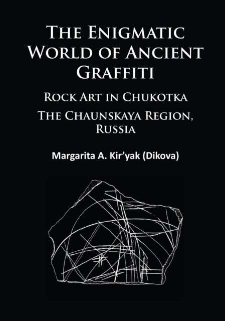 The Enigmatic World of Ancient Graffiti - Rock Art in Chukotka. The Chaunskaya Region, Russia