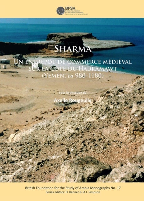 Sharma - Un entrepot de commerce medieval sur la cote du Hadramawt (Yemen, ca 980-1180)