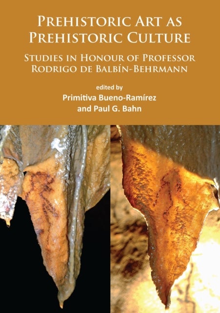 Prehistoric Art as Prehistoric Culture - Studies in Honour of Professor Rodrigo de Balbin-Behrmann