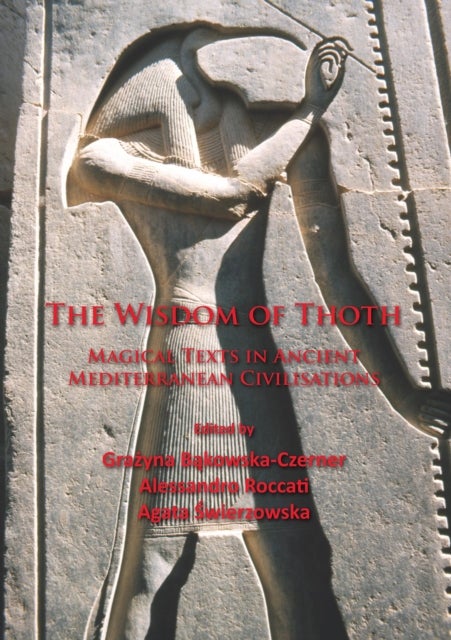 The Wisdom of Thoth - Magical Texts in Ancient Mediterranean Civilisations