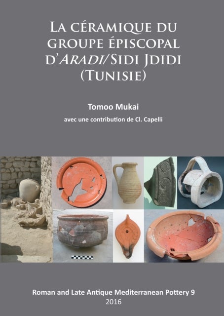 La Ceramique du groupe episcopal d’ARADI/Sidi Jdidi (Tunisie)