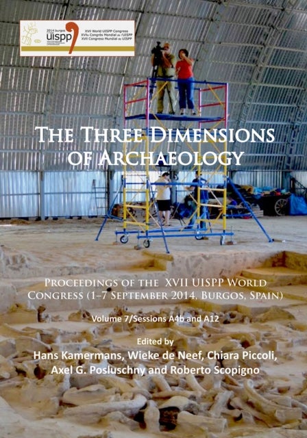 The Three Dimensions of Archaeology - Proceedings of the XVII UISPP World Congress (1–7 September, Burgos, Spain). Volume 7/Sessions A4b and A12