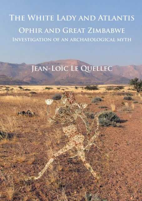 The White Lady and Atlantis: Ophir and Great Zimbabwe - Investigation of an archaeological myth