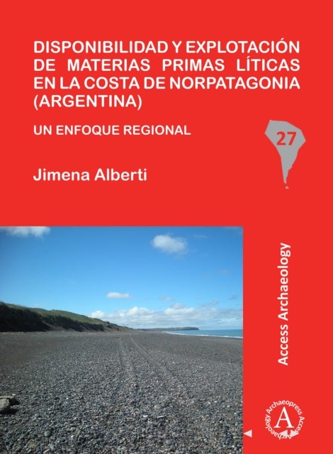 Disponibilidad y explotacion de materias primas liticas en la costa de Norpatagonia (Argentina) - Un enfoque regional