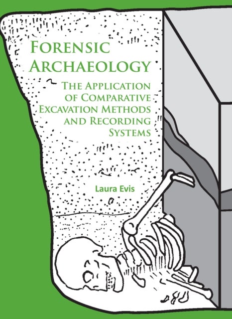 Forensic Archaeology - The Application of Comparative Excavation Methods and Recording Systems